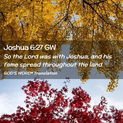 Picture 02 - Joshua 6:27 GW - So the Lord was with Joshua, and his fame spread - Bible Verse Picture