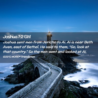 Picture 02 - Joshua 7:2 GW - Joshua sent men from Jericho to Ai. Ai is near - Bible Verse Picture