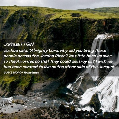 Picture 02 - Joshua 7:7 GW - Joshua said, “Almighty Lord, why did you bring - Bible Verse Picture