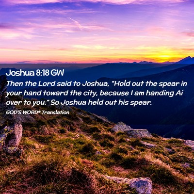 Picture 02 - Joshua 8:18 GW - Then the Lord said to Joshua, “Hold out the - Bible Verse Picture