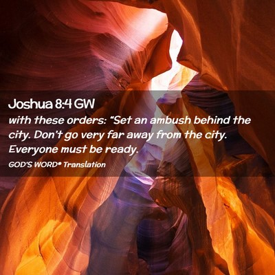 Picture 02 - Joshua 8:4 GW - with these orders: “Set an ambush behind the - Bible Verse Picture