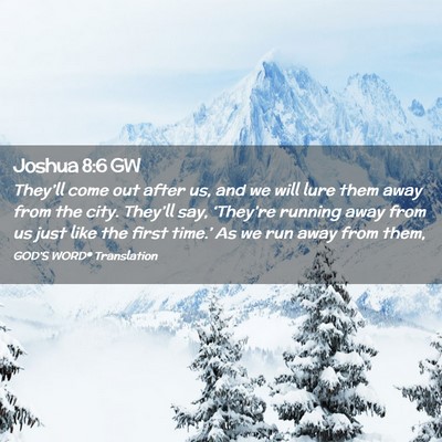 Picture 02 - Joshua 8:6 GW - They’ll come out after us, and we will lure - Bible Verse Picture