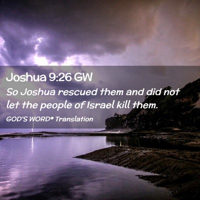 Picture 02 - Joshua 9:26 GW - So Joshua rescued them and did not let the people - Bible Verse Picture