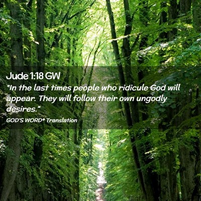 Picture 02 - Jude 1:18 GW - “In the last times people who ridicule God will - Bible Verse Picture