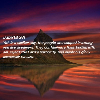 Picture 02 - Jude 1:8 GW - Yet, in a similar way, the people who slipped in - Bible Verse Picture