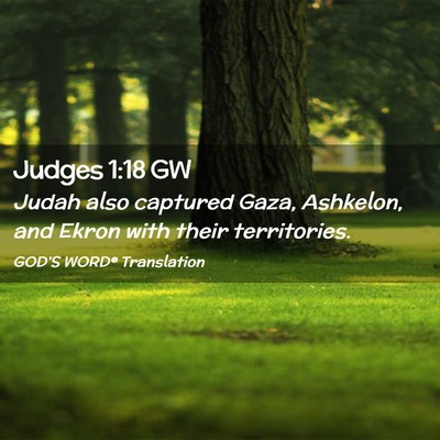 Picture 02 - Judges 1:18 GW - Judah also captured Gaza, Ashkelon, and Ekron - Bible Verse Picture