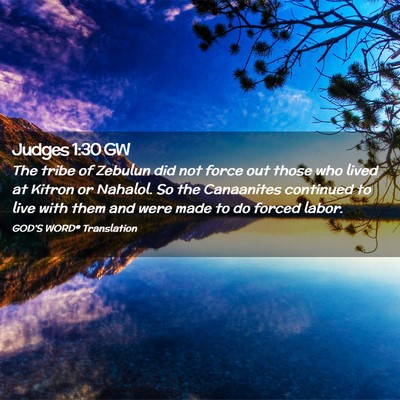 Picture 02 - Judges 1:30 GW - The tribe of Zebulun did not force out those who - Bible Verse Picture