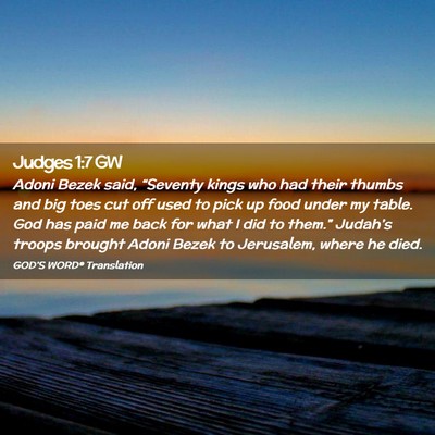 Picture 02 - Judges 1:7 GW - Adoni Bezek said, “Seventy kings who had their - Bible Verse Picture