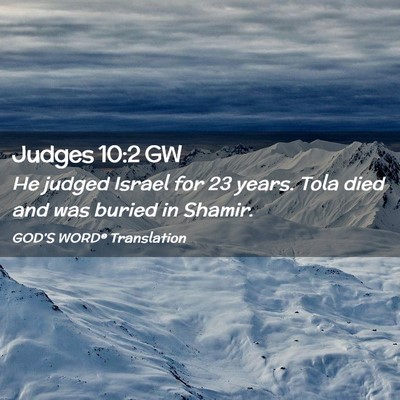 Picture 02 - Judges 10:2 GW - He judged Israel for 23 years. Tola died and was - Bible Verse Picture
