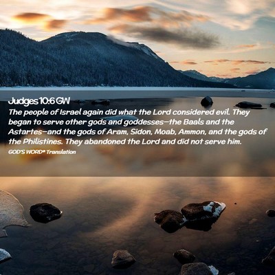 Picture 02 - Judges 10:6 GW - The people of Israel again did what the Lord - Bible Verse Picture
