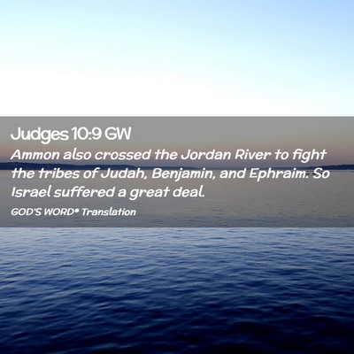 Picture 02 - Judges 10:9 GW - Ammon also crossed the Jordan River to fight the - Bible Verse Picture
