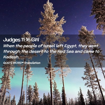 Picture 02 - Judges 11:16 GW - When the people of Israel left Egypt, they went - Bible Verse Picture