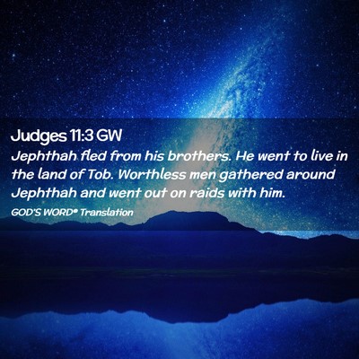 Picture 02 - Judges 11:3 GW - Jephthah fled from his brothers. He went to live - Bible Verse Picture