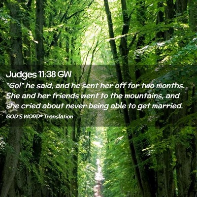 Picture 02 - Judges 11:38 GW - “Go!” he said, and he sent her off for two - Bible Verse Picture