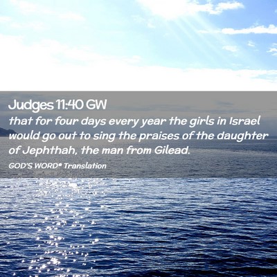 Picture 02 - Judges 11:40 GW - that for four days every year the girls in Israel - Bible Verse Picture
