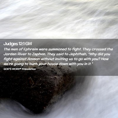 Picture 02 - Judges 12:1 GW - The men of Ephraim were summoned to fight. They - Bible Verse Picture