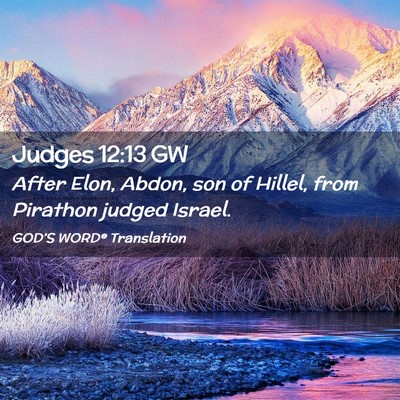 Picture 02 - Judges 12:13 GW - After Elon, Abdon, son of Hillel, from Pirathon - Bible Verse Picture