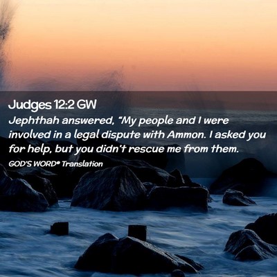 Picture 02 - Judges 12:2 GW - Jephthah answered, “My people and I were - Bible Verse Picture