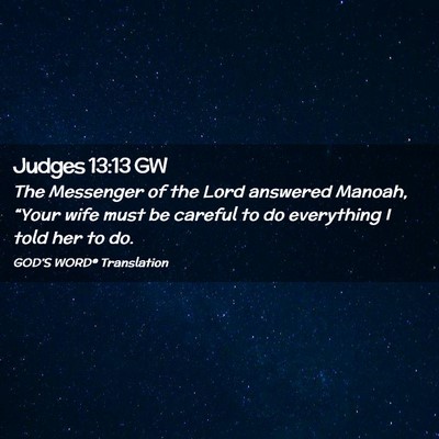 Picture 02 - Judges 13:13 GW - The Messenger of the Lord answered Manoah, - Bible Verse Picture