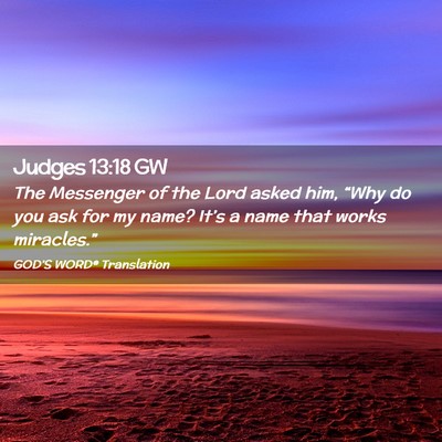 Picture 02 - Judges 13:18 GW - The Messenger of the Lord asked him, “Why do - Bible Verse Picture