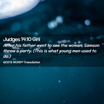 Picture 02 - Judges 14:10 GW - After his father went to see the woman, Samson - Bible Verse Picture