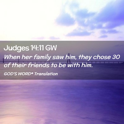 Picture 02 - Judges 14:11 GW - When her family saw him, they chose 30 of their - Bible Verse Picture