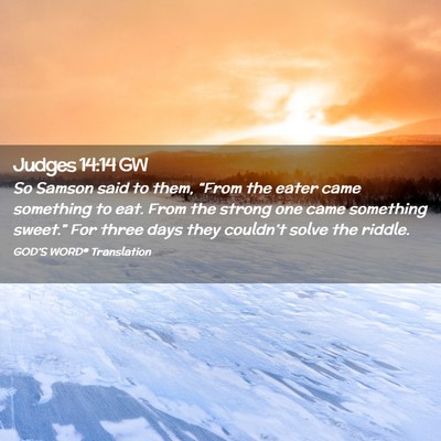 Picture 02 - Judges 14:14 GW - So Samson said to them, “From the eater came - Bible Verse Picture