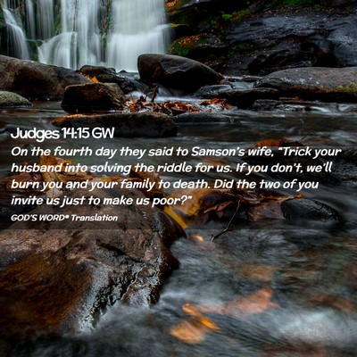 Picture 02 - Judges 14:15 GW - On the fourth day they said to Samson’s wife, - Bible Verse Picture
