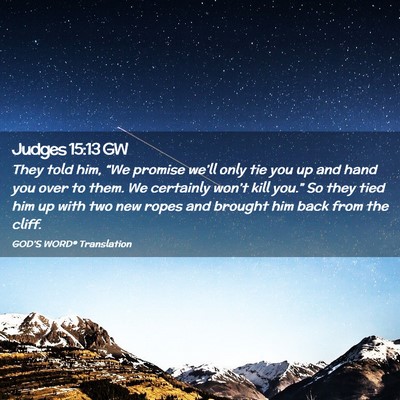 Picture 02 - Judges 15:13 GW - They told him, “We promise we’ll only tie you - Bible Verse Picture