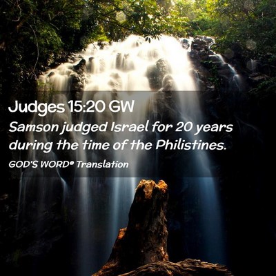 Picture 02 - Judges 15:20 GW - Samson judged Israel for 20 years during the time - Bible Verse Picture