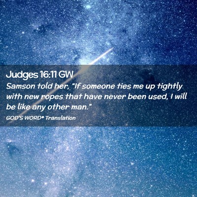 Picture 02 - Judges 16:11 GW - Samson told her, “If someone ties me up tightly - Bible Verse Picture