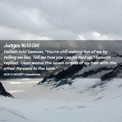 Picture 02 - Judges 16:13 GW - Delilah told Samson, “You’re still making fun - Bible Verse Picture