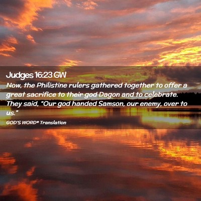Picture 02 - Judges 16:23 GW - Now, the Philistine rulers gathered together to - Bible Verse Picture