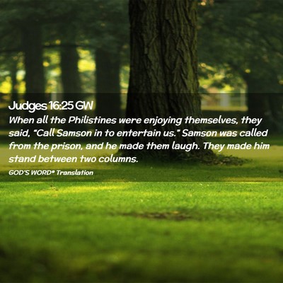 Picture 02 - Judges 16:25 GW - When all the Philistines were enjoying - Bible Verse Picture