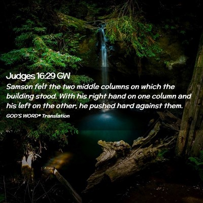Picture 02 - Judges 16:29 GW - Samson felt the two middle columns on which the - Bible Verse Picture