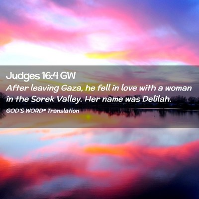 Picture 02 - Judges 16:4 GW - After leaving Gaza, he fell in love with a woman - Bible Verse Picture