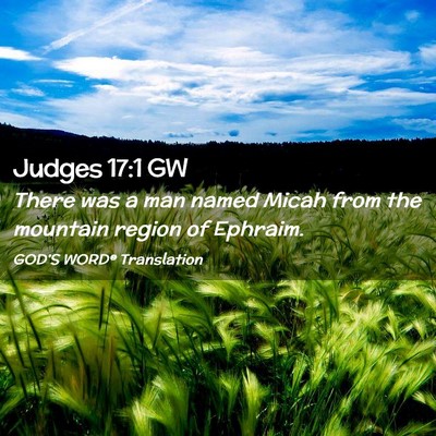 Picture 02 - Judges 17:1 GW - There was a man named Micah from the mountain - Bible Verse Picture
