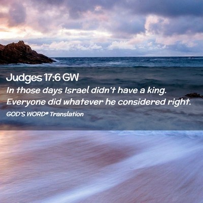 Picture 02 - Judges 17:6 GW - In those days Israel didn’t have a king. - Bible Verse Picture