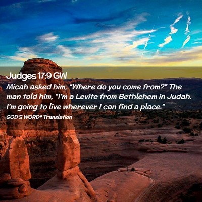 Picture 02 - Judges 17:9 GW - Micah asked him, “Where do you come from?” - Bible Verse Picture