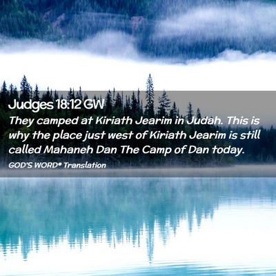 Picture 02 - Judges 18:12 GW - They camped at Kiriath Jearim in Judah. This is - Bible Verse Picture