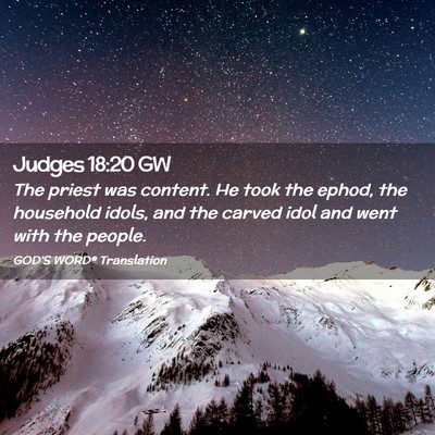 Picture 02 - Judges 18:20 GW - The priest was content. He took the ephod, the - Bible Verse Picture