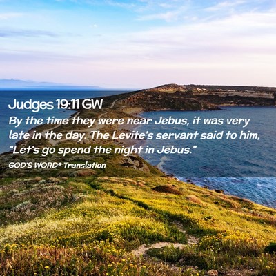 Picture 02 - Judges 19:11 GW - By the time they were near Jebus, it was very - Bible Verse Picture