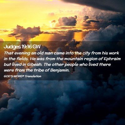 Picture 02 - Judges 19:16 GW - That evening an old man came into the city from - Bible Verse Picture