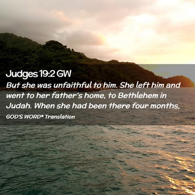 Picture 02 - Judges 19:2 GW - But she was unfaithful to him. She left him and - Bible Verse Picture