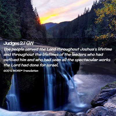 Picture 02 - Judges 2:7 GW - The people served the Lord throughout Joshua’s - Bible Verse Picture