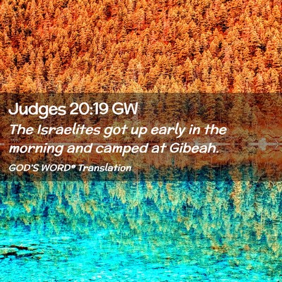 Picture 02 - Judges 20:19 GW - The Israelites got up early in the morning and - Bible Verse Picture