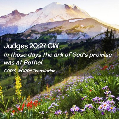 Picture 02 - Judges 20:27 GW - In those days the ark of God’s promise was at - Bible Verse Picture