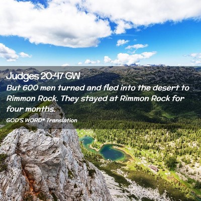Picture 02 - Judges 20:47 GW - But 600 men turned and fled into the desert to - Bible Verse Picture