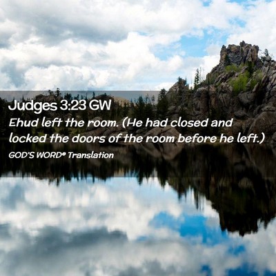 Picture 02 - Judges 3:23 GW - Ehud left the room. (He had closed and locked the - Bible Verse Picture