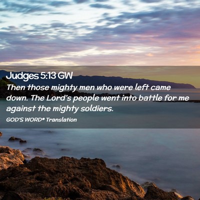 Picture 02 - Judges 5:13 GW - Then those mighty men who were left came down. - Bible Verse Picture